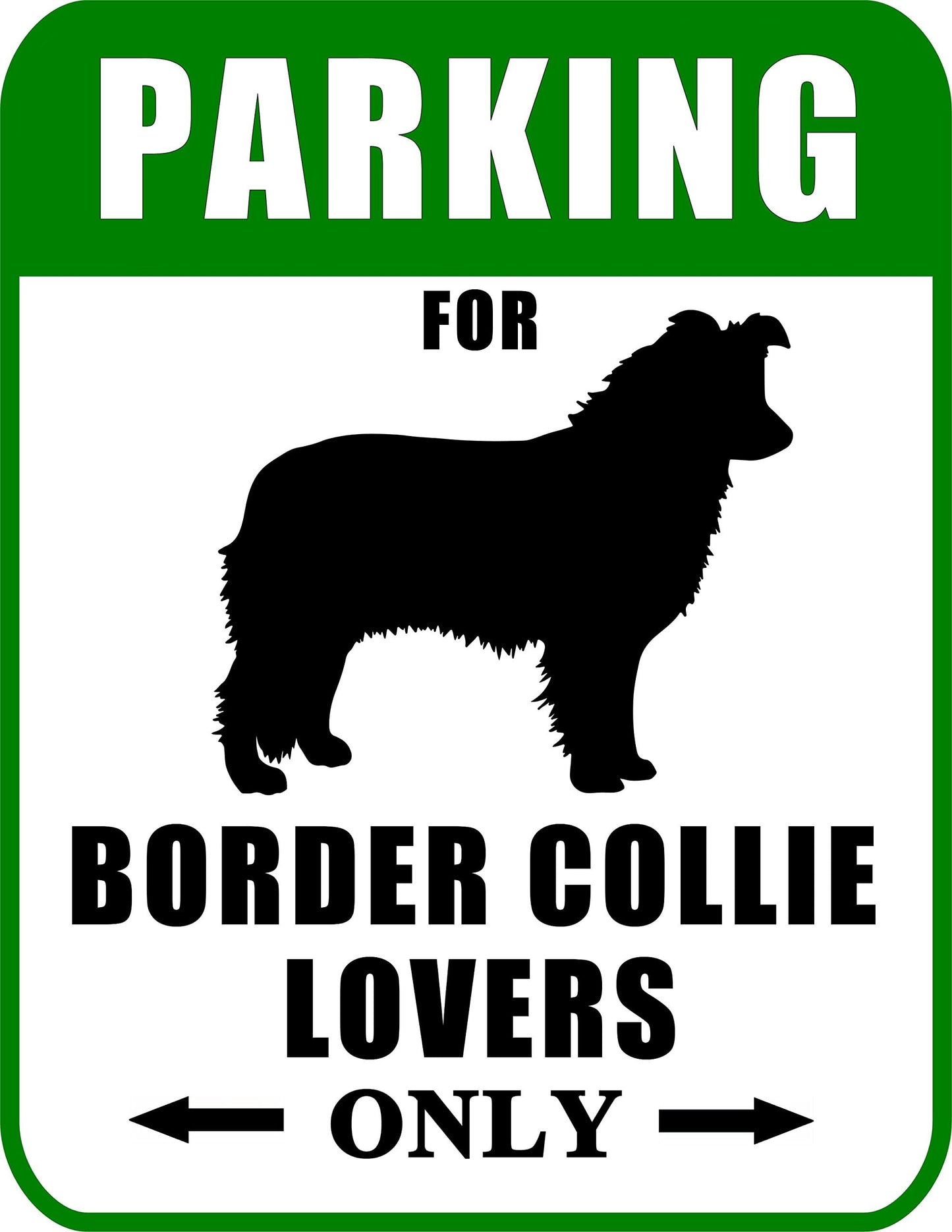 Not Just for Cars Parking for Border Collie Lovers Only 9W x 11.5H Laminated Dog Sign