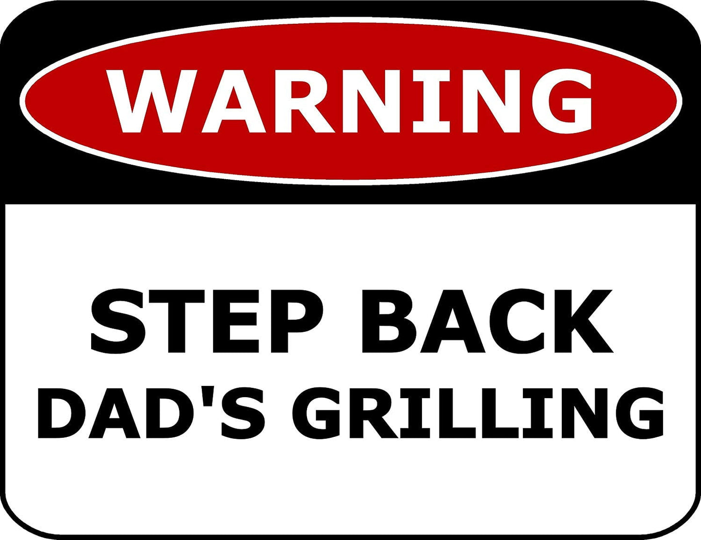 Warning Step Back Dad's Grilling 11.5" x 9" Laminated Funny Sign