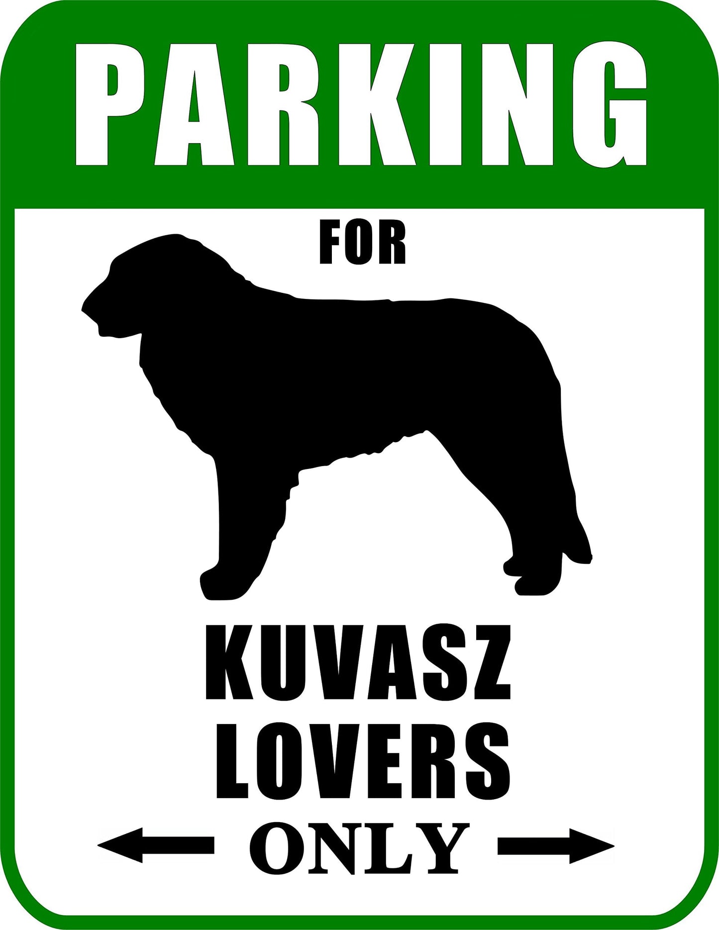 Parking for Kuvasz Lovers Only 9 W x 11.5 H Laminated Dog Sign
