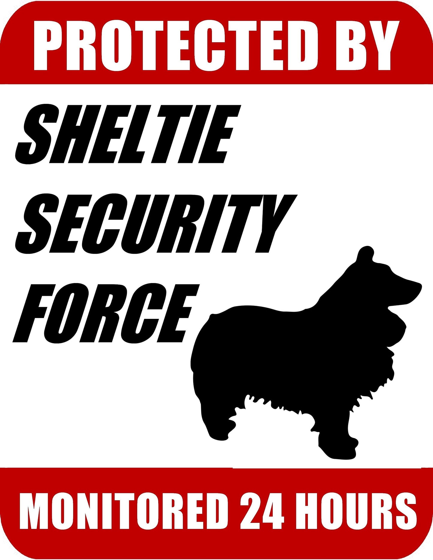 Protected By Sheltie Security Force Monitored 24 Hours 9 inch x 11.5 inch Laminated Dog Sign