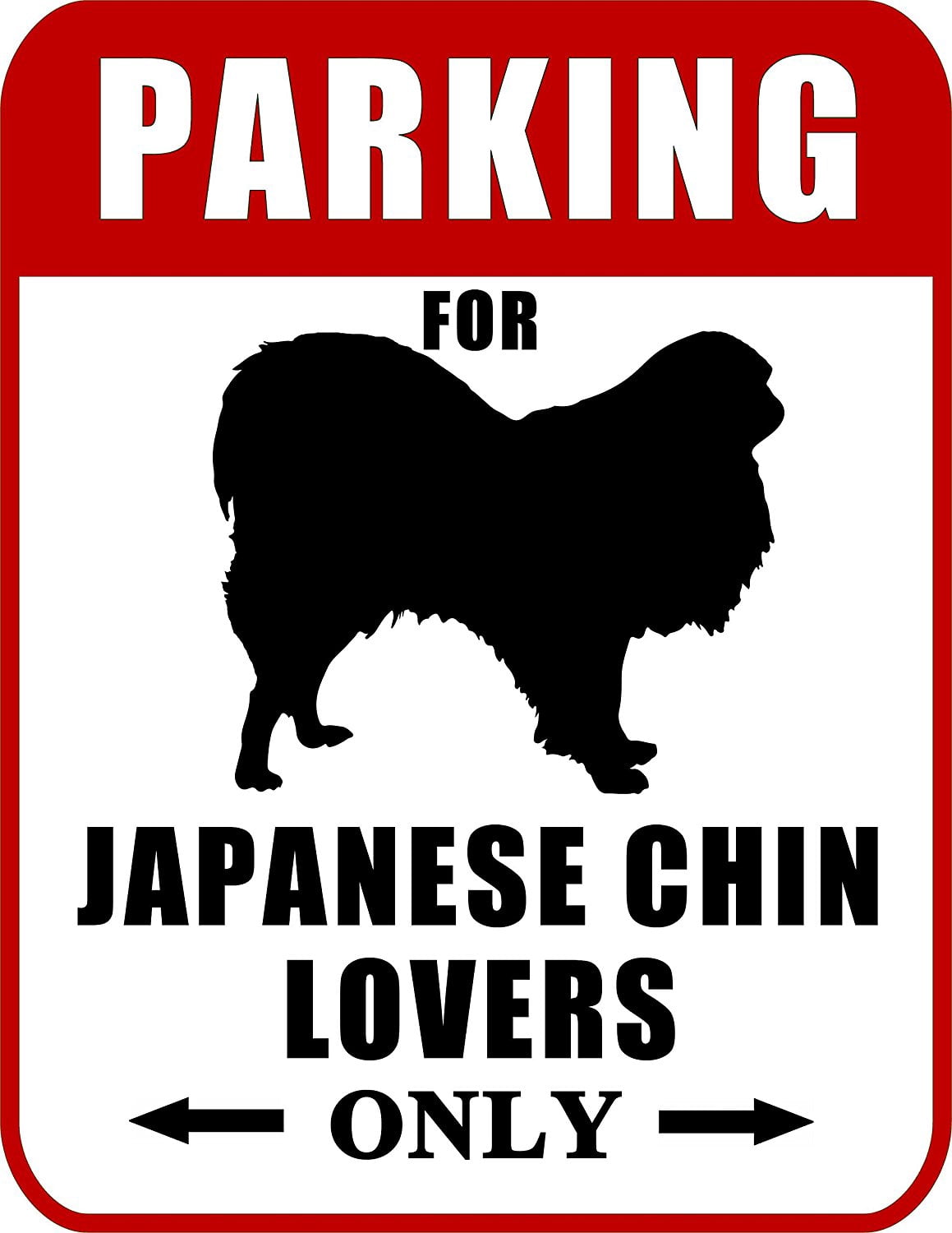 Parking for Japanese Chin Lovers Only (Red Ver.) 9 W x 11.5 H Laminated Dog Sign