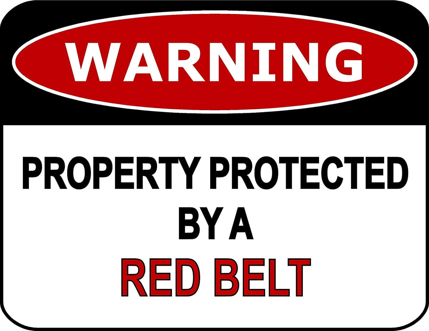 Warning Property Protected By A Red Belt 11.5" x 9" Laminated Funny Sign