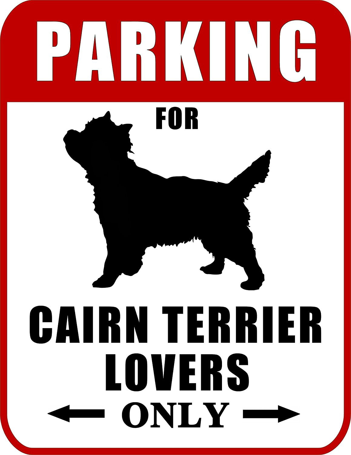 Parking for Cairn Terrier Lovers Only (Red Ver.) 9 W x 11.5 H Laminated Dog Sign