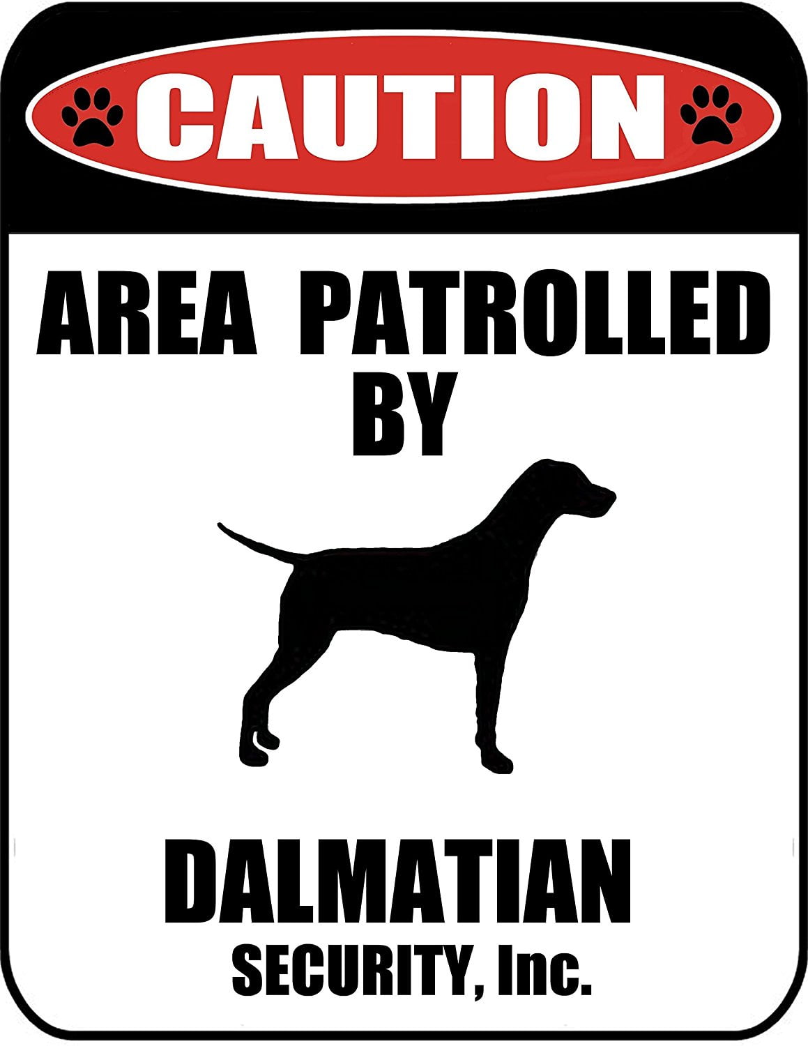 Caution Area Patrolled by a Dalmatian 9 inch x 11.5 inch Laminated Dog Sign