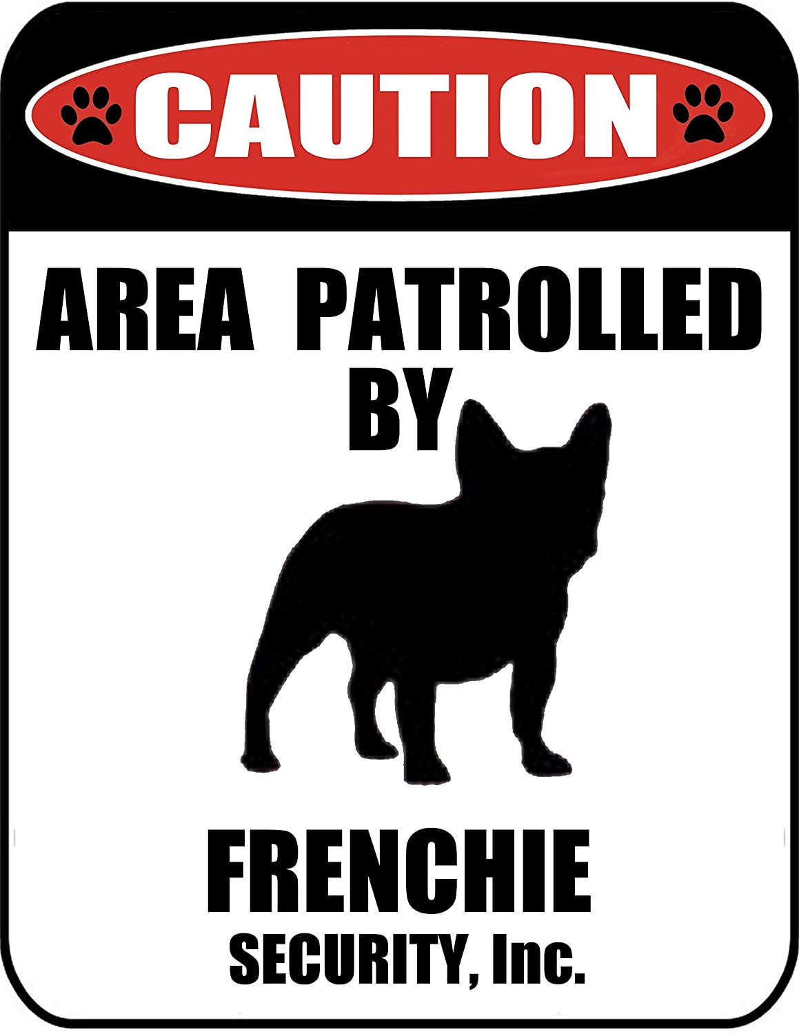 Caution Area Patrolled by a Frenchie 9 inch x 11.5 inch Laminated Dog Sign