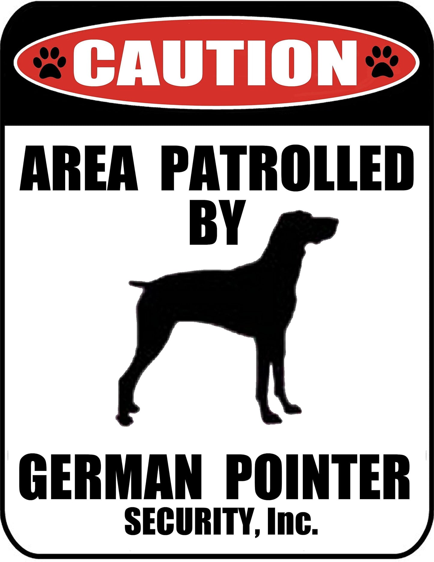 Caution Area Patrolled by a German Pointer 9 inch x 11.5 inch Laminated Dog Sign