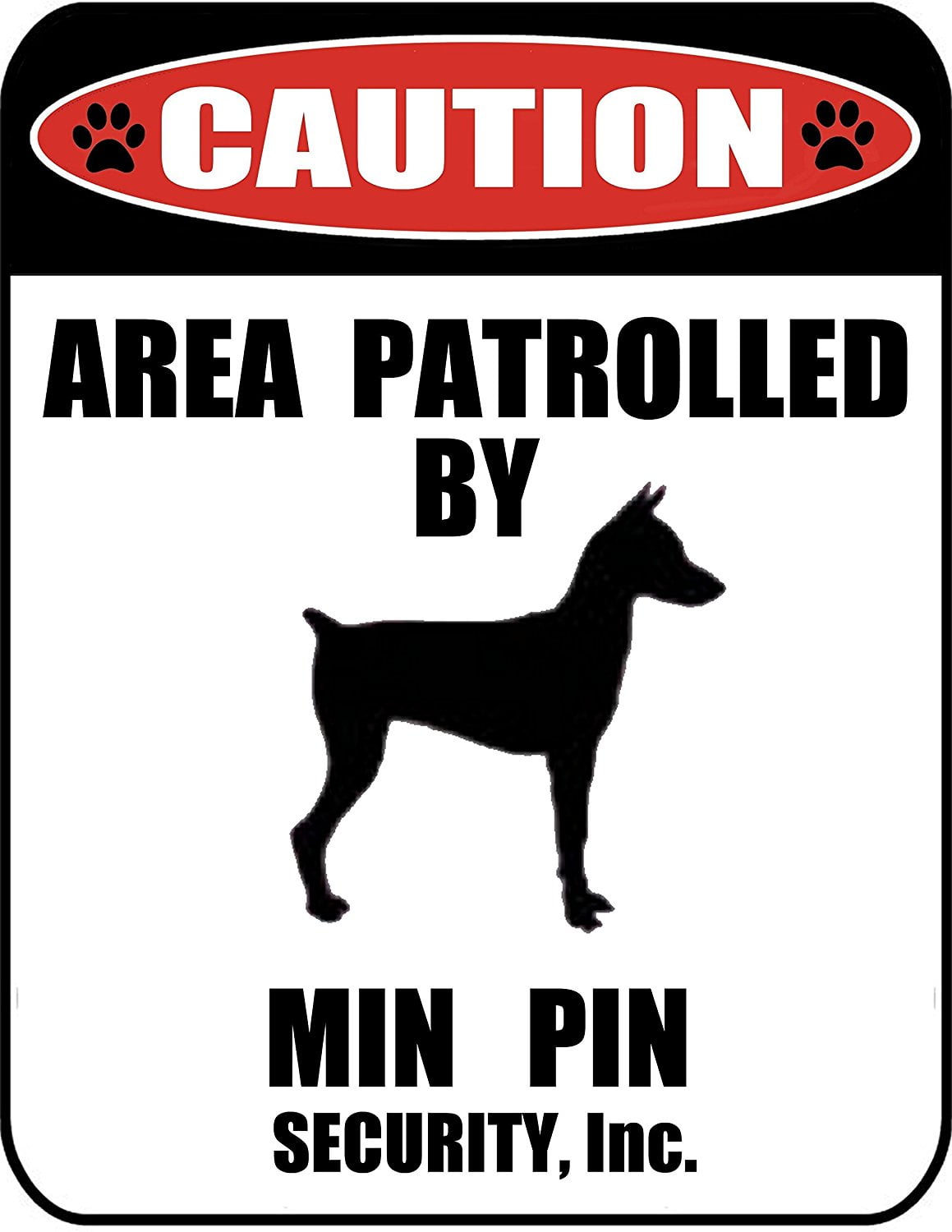 Caution Area Patrolled by a Min Pin 9 inch x 11.5 inch Laminated Dog Sign