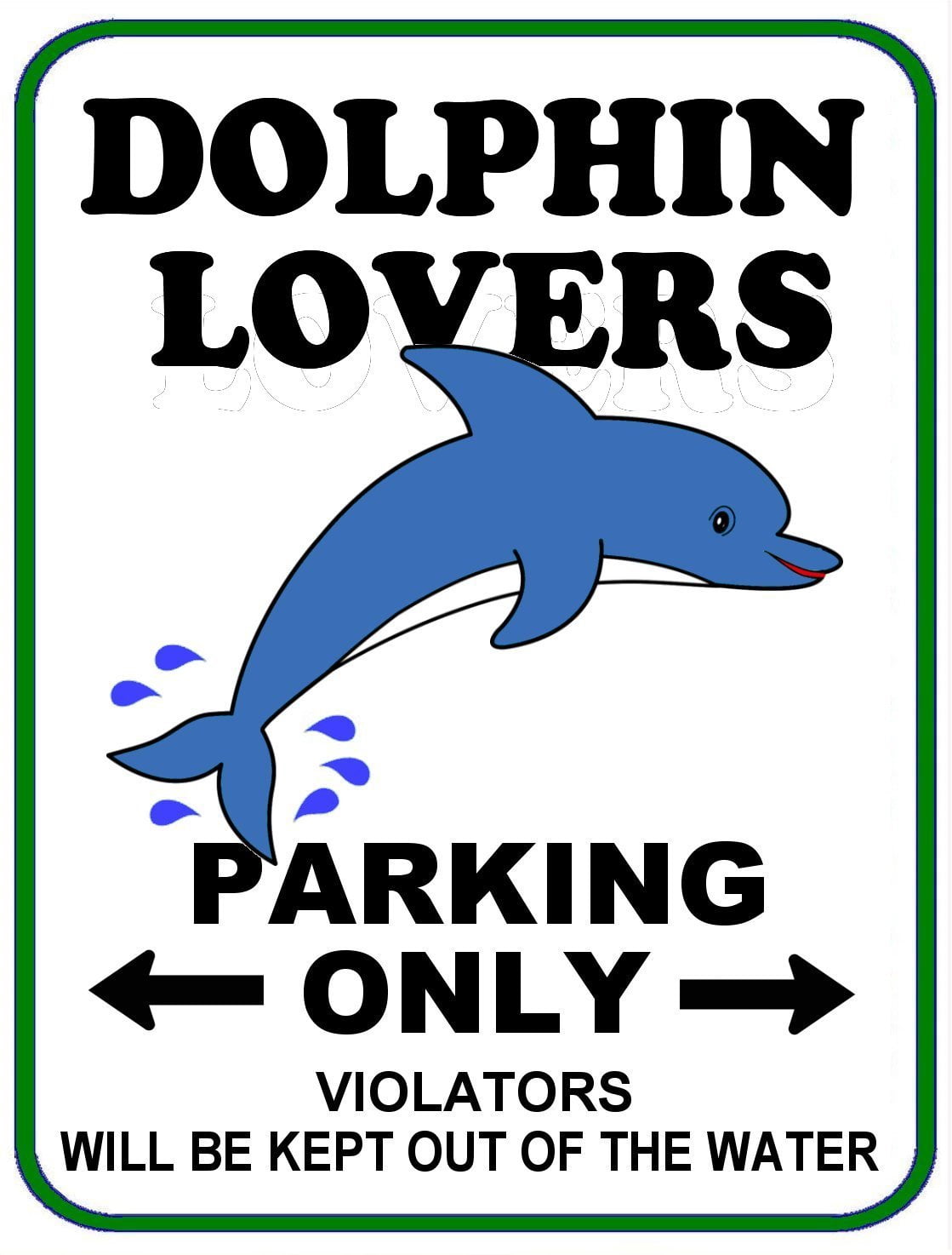 Dolphin Lovers Parking Only (v1) 11.5 inch by 9 inch Laminated Funny Sign