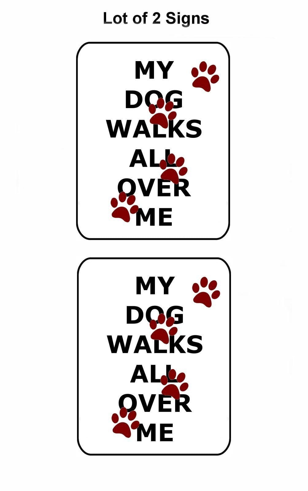 My Dog Walks All Over Me 11.5" x 9" Laminated Funny Sign - 2 Pack