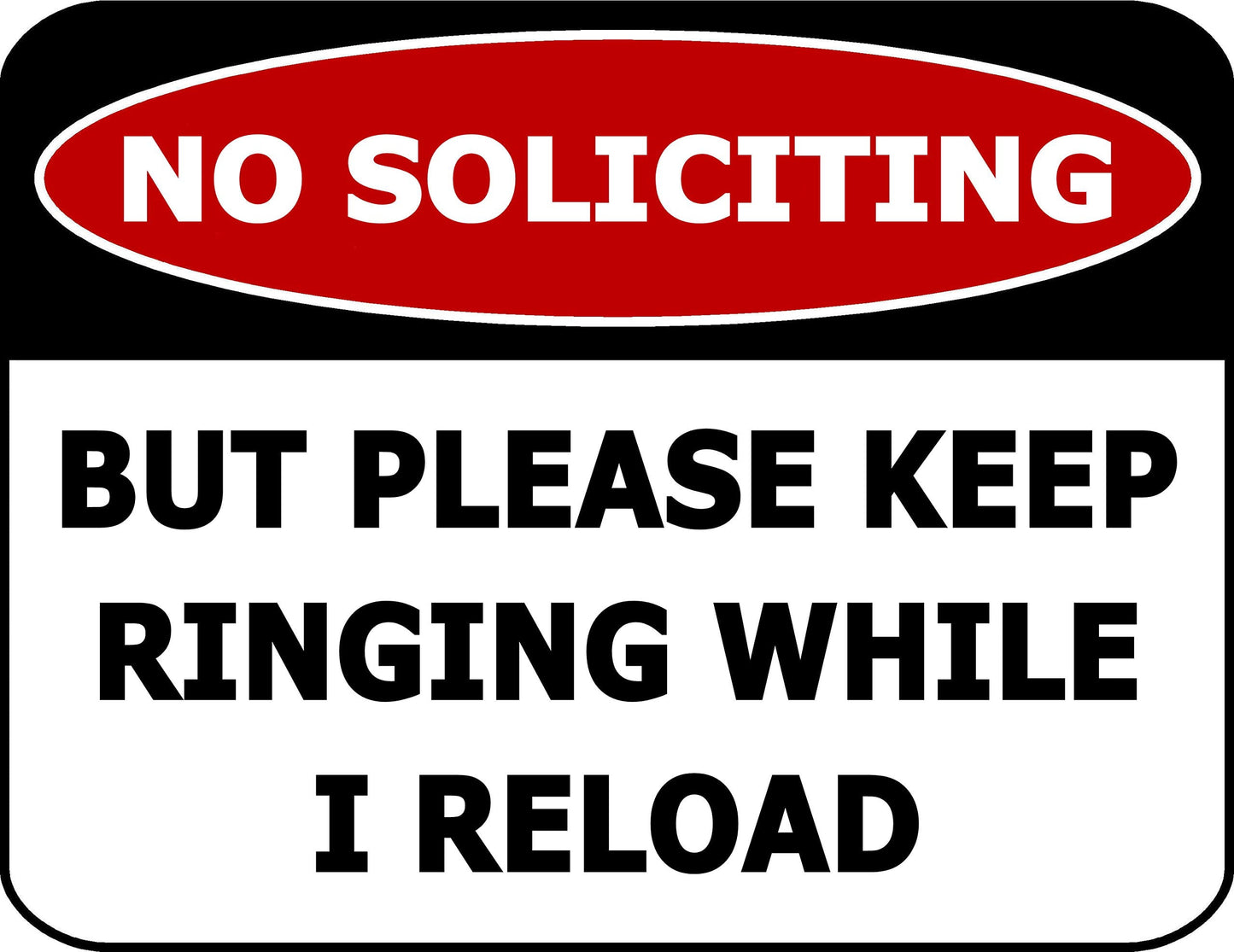No Soliciting Please Keep Ringing While I Reload 11.5 inch by 9 inch Laminated Funny Sign - 2 Pack
