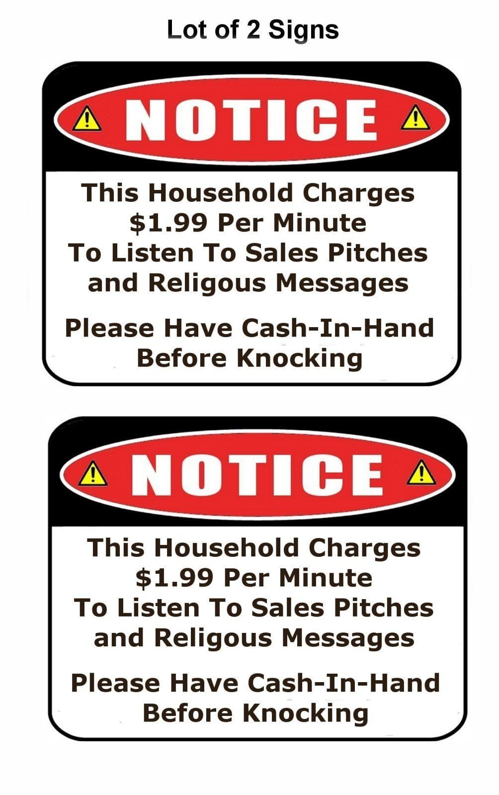 2-Count Notice This Household Charges $1.99 per Minute to Listen to Sales Pitches and Religious Messages. 11.5" x 9" Laminated Funny Sign