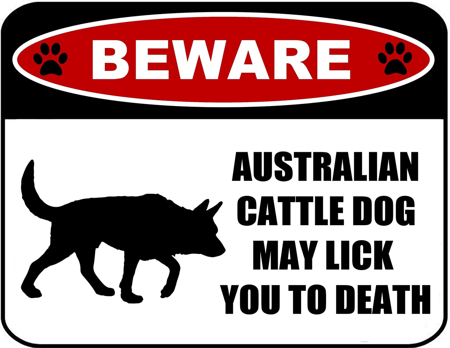 Beware Australian Cattle Dog May Lick You to Death (Silhouette) 11.5 inch x 9 inch Laminated Dog Sign