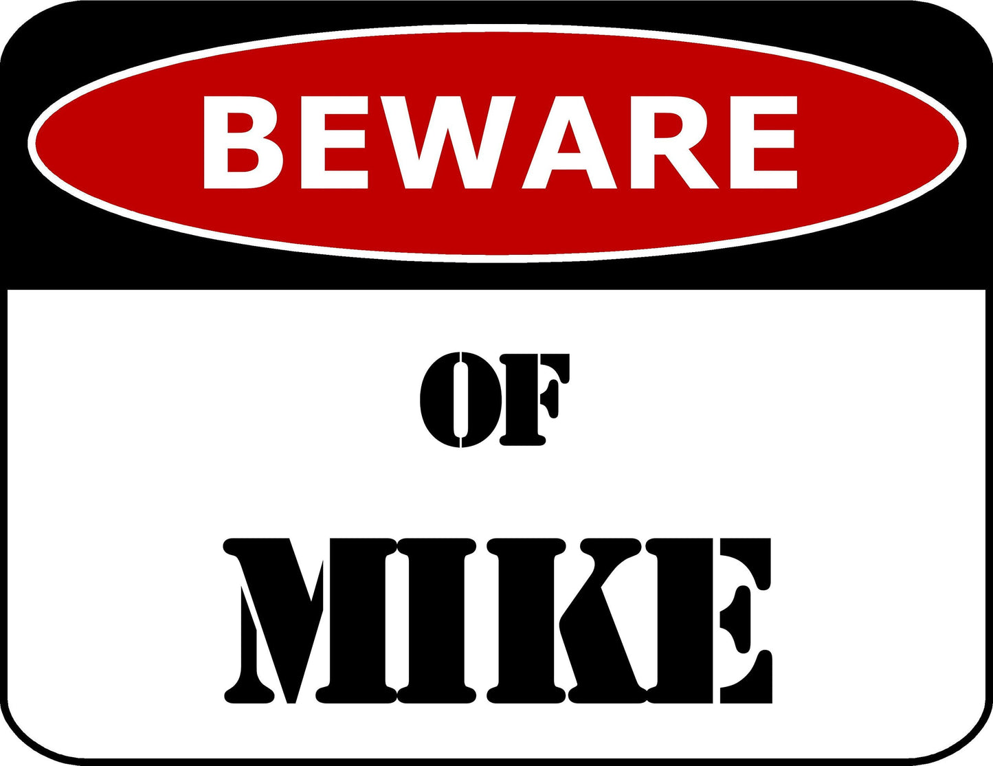 Beware Of Mike 11.5 inch by 9 inch Laminated Funny Sign
