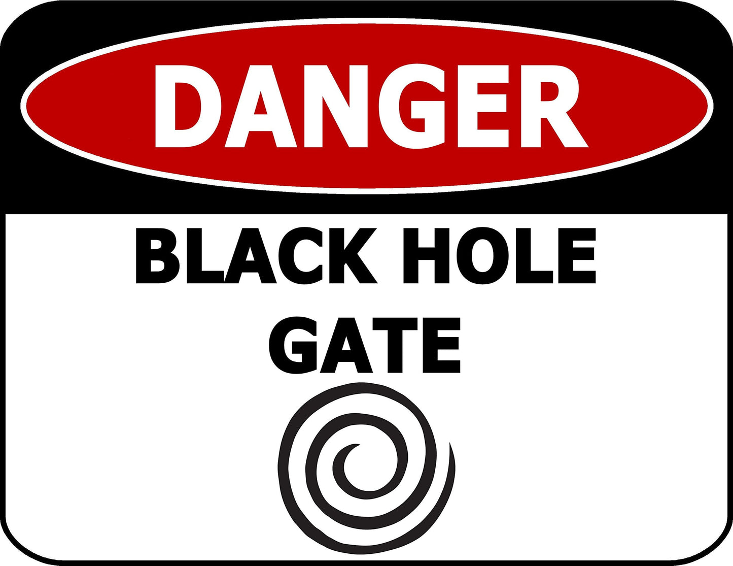 Danger Black Hole Gate 11.5 inch by 9 inch Laminated Funny Sign