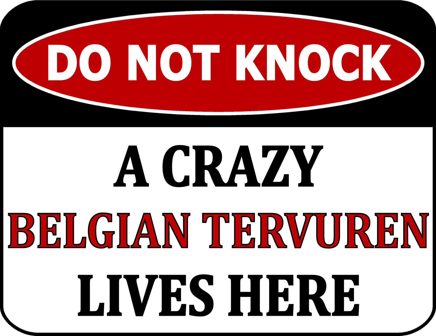 Do Not Knock A Crazy Belgian Tervuren Lives Here 11.5 inch by 9 inch Laminated Dog Sign