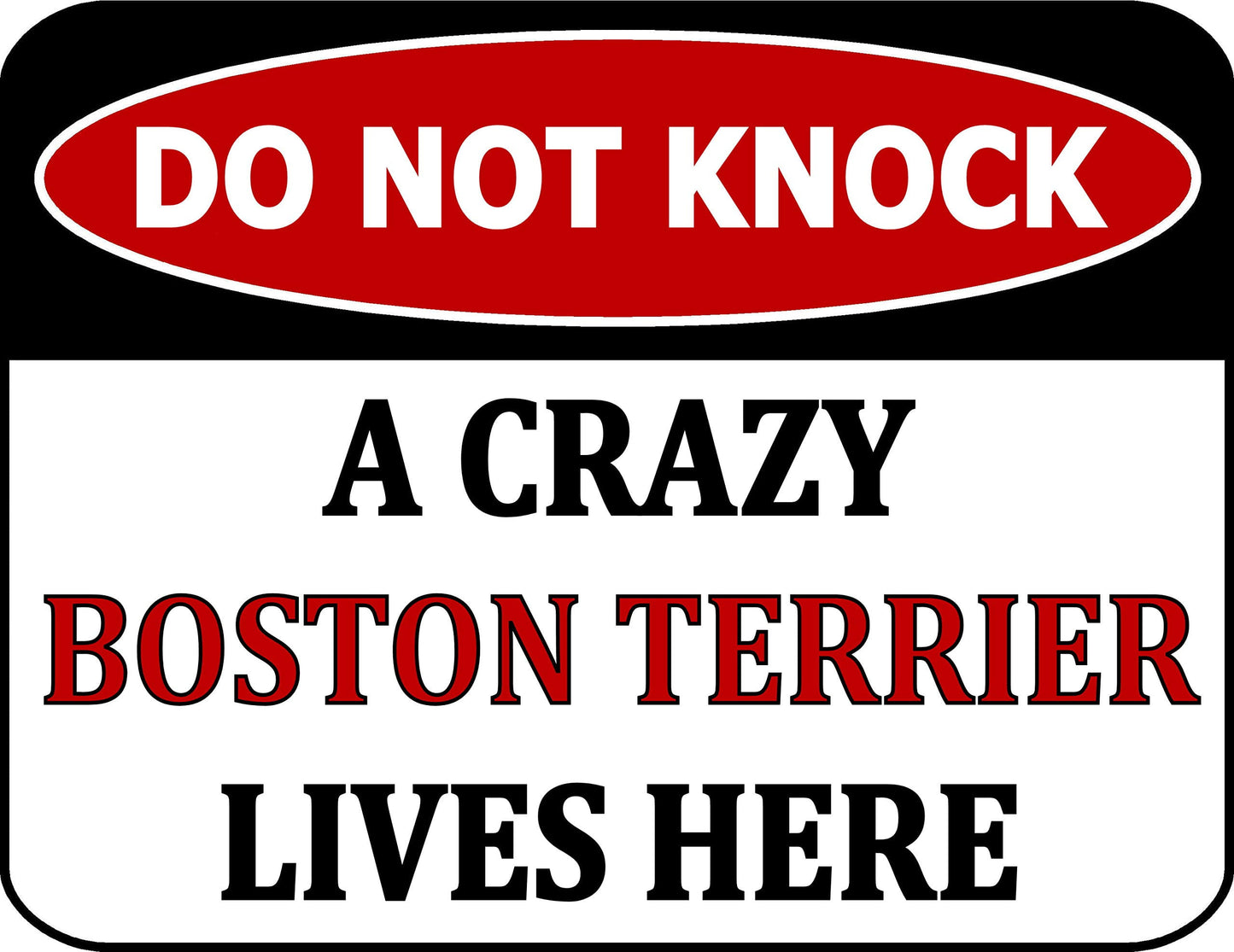 Do Not Knock A Crazy Boston Terrier Lives Here 11.5 inch by 9 inch Laminated Dog Sign