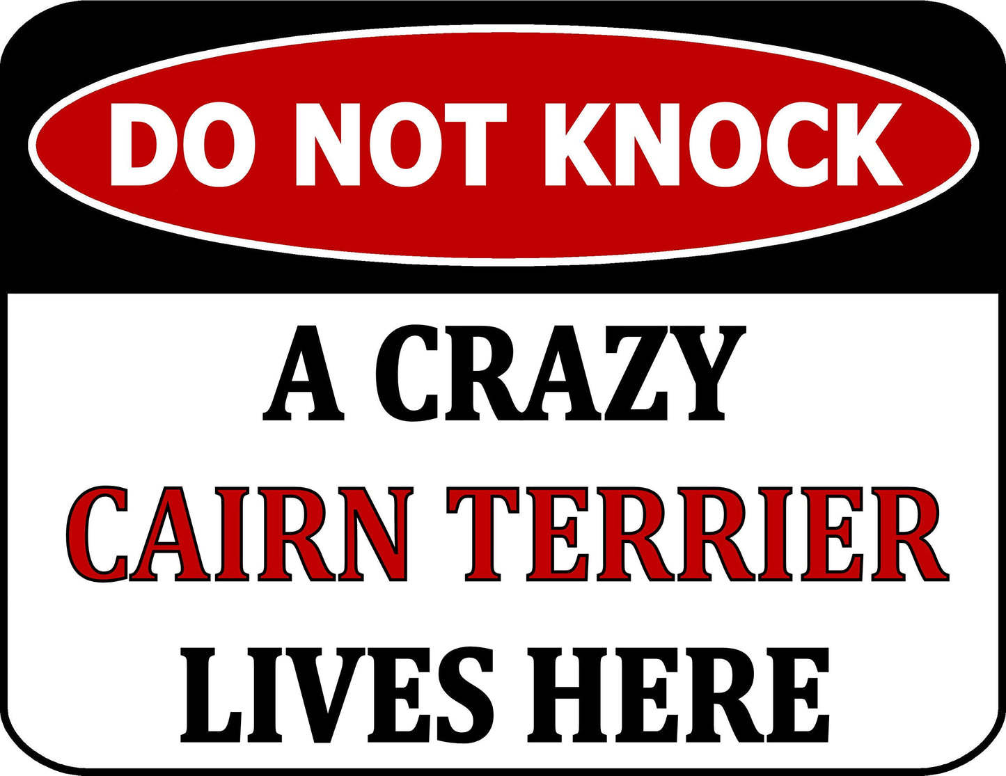 Do Not Knock A Crazy Cairn Terrier Lives Here 11.5 inch by 9 inch Laminated Dog Sign