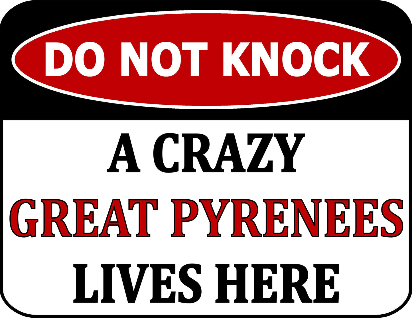 Do Not Knock A Crazy Great Pyrenees Lives Here 11.5 inch by 9 inch Laminated Dog Sign