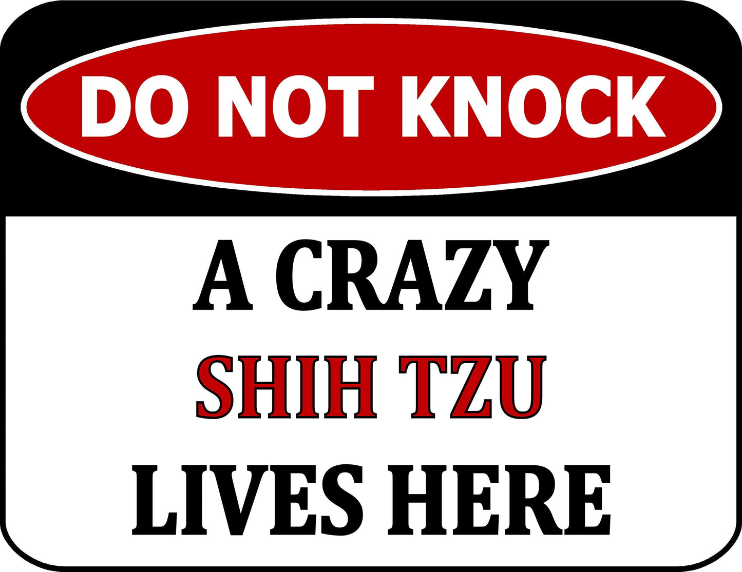 Do Not Knock A Crazy Shih Tzu Lives Here 11.5 inch by 9 inch Laminated Dog Sign