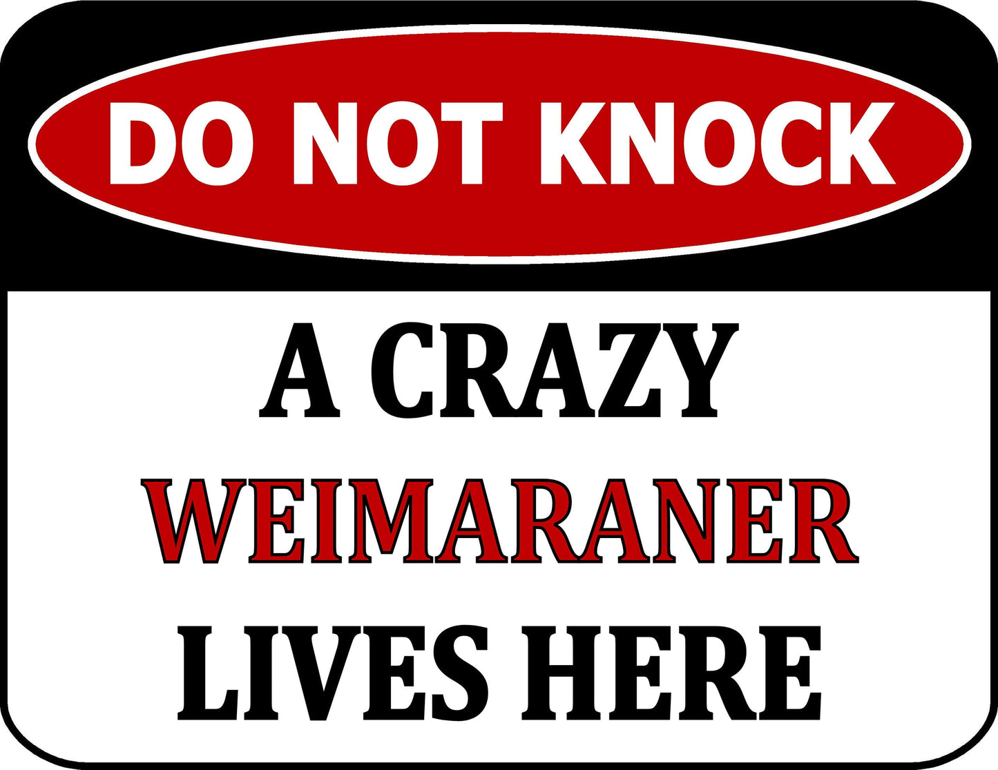 Do Not Knock A Crazy Weimaraner Lives Here 11.5 inch 9 inch Laminated Dog Sign