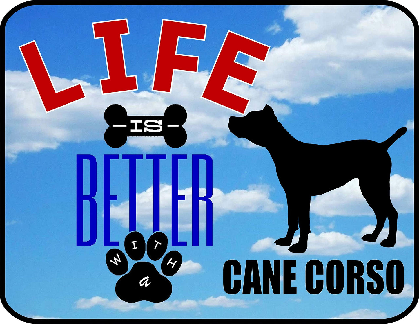 Life is Better A Cane Corso 11.5 inch 9 inch Laminated Dog Sign