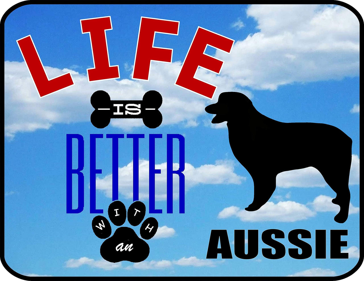 Life is Better an Aussie 11.5 inch 9 inch Laminated Dog Sign