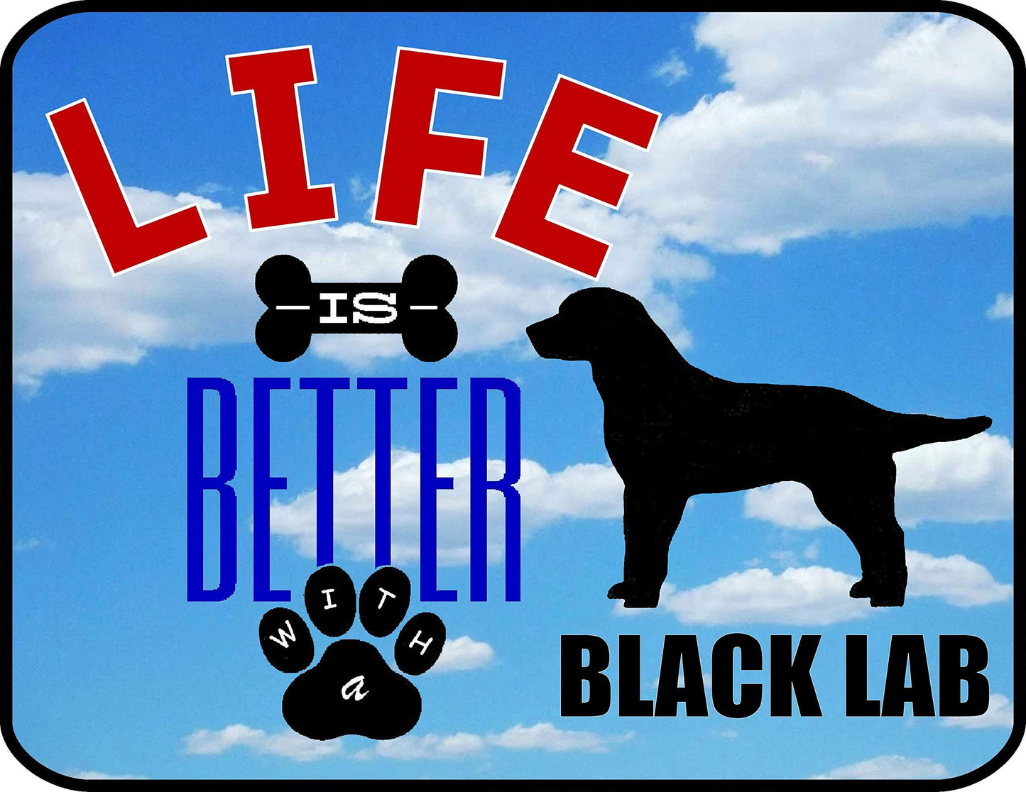 Life is Better with a Black Lab 11.5 inch by 9 inch Laminated Dog Sign