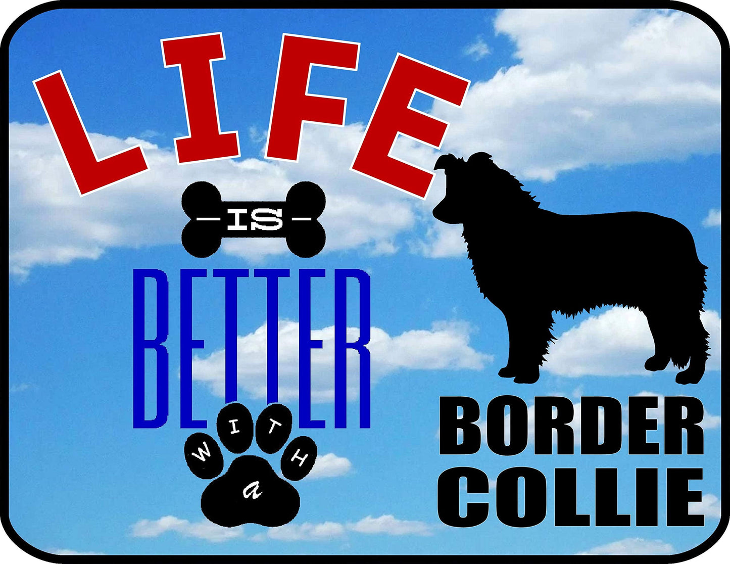 Life is Better with a Border Collie 11.5 inch by 9 inch Laminated Dog Sign