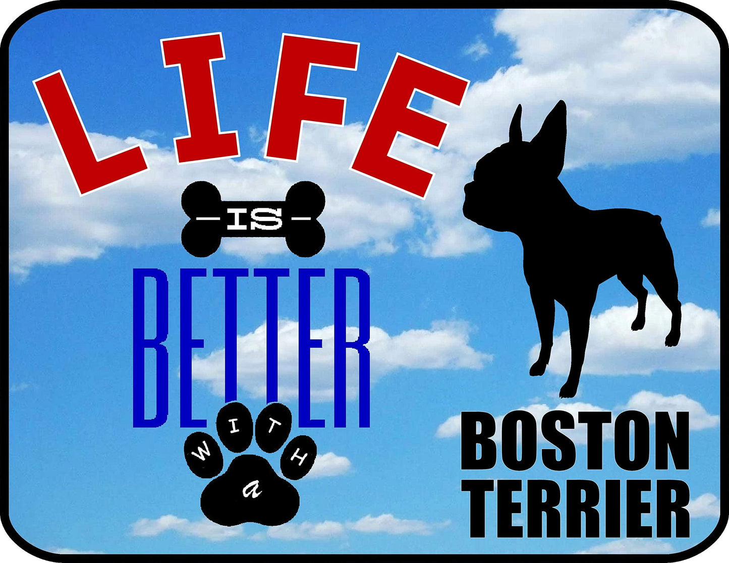 Life is Better with a Boston Terrier 11.5 inch by 9 inch Laminated Dog Sign