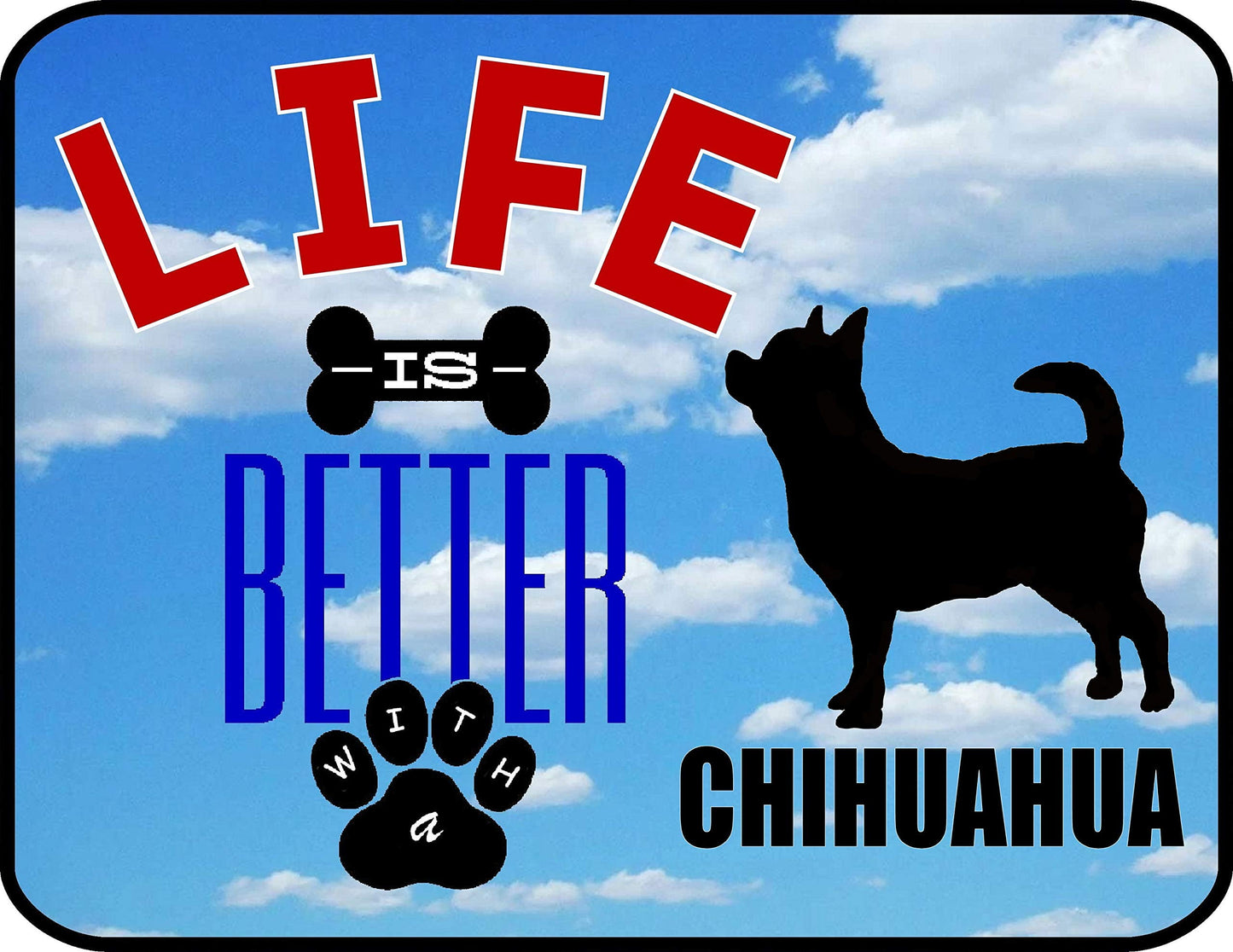 Life is Better with a Chihuahua 11.5 inch by 9 inch Laminated Dog Sign
