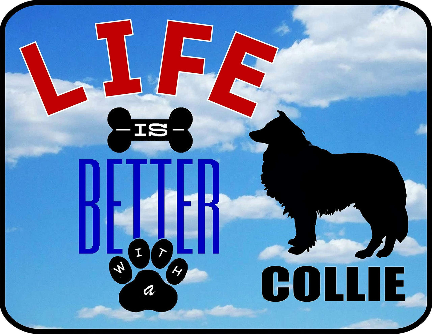 Life is Better with a Collie 11.5 inch by 9 inch Laminated Dog Sign