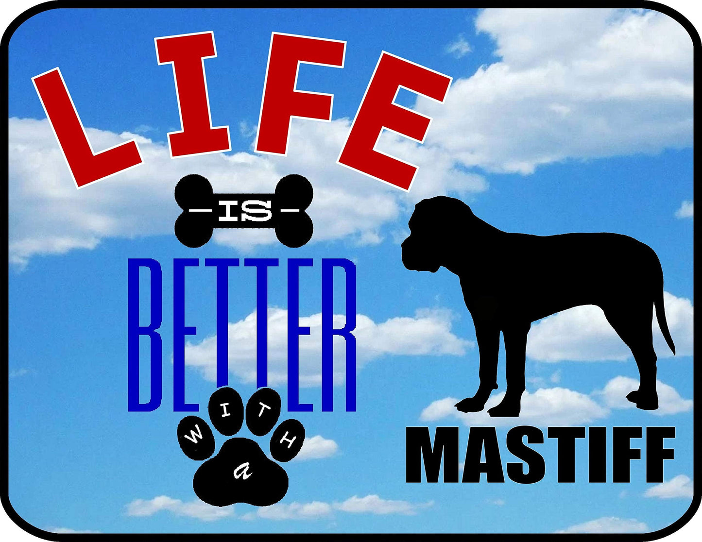 Life is Better with a Mastiff 11.5 inch by 9 inch Laminated Dog Sign
