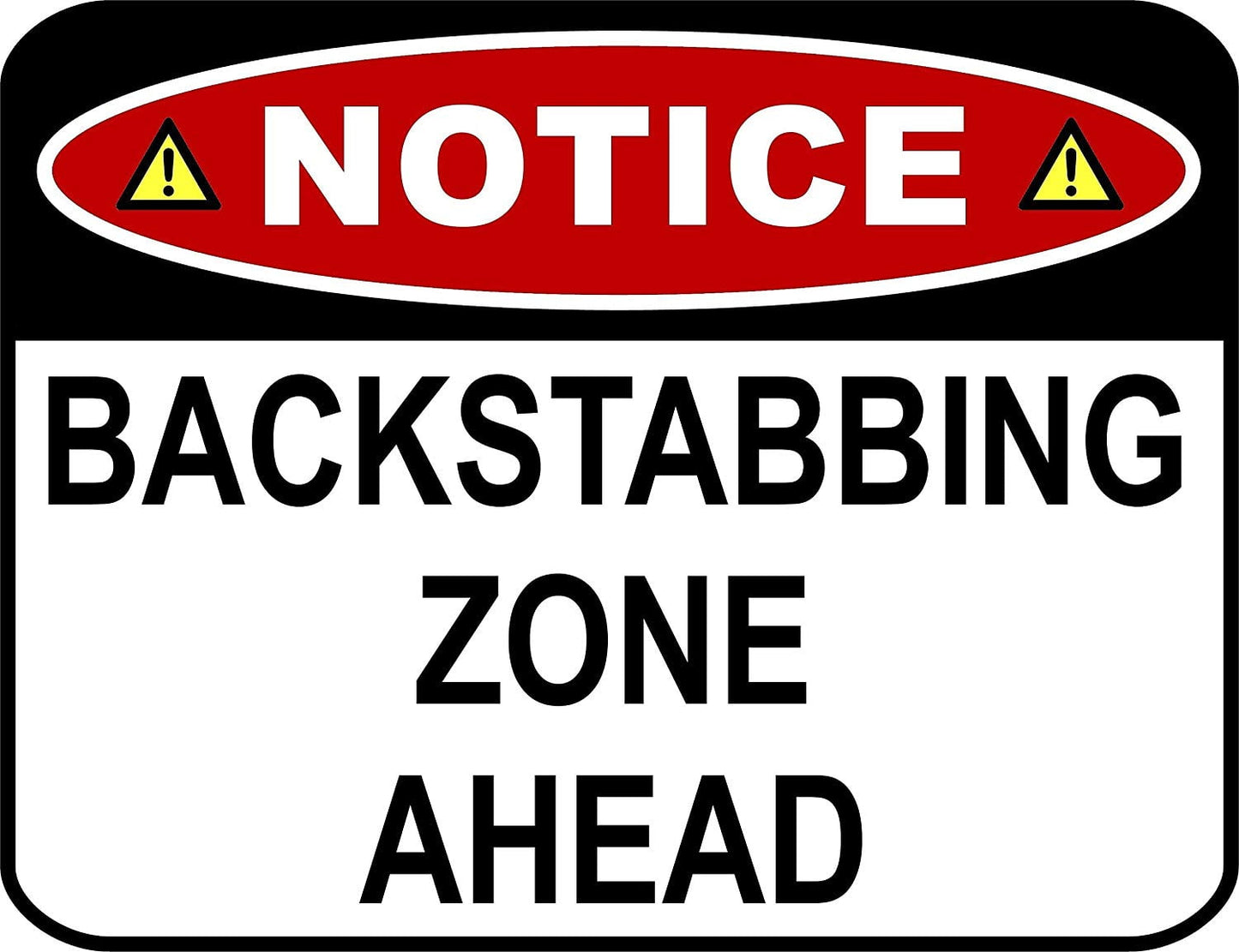 Notice Backstabbing Zone Ahead 11.5" x 9" Laminated Funny Sign
