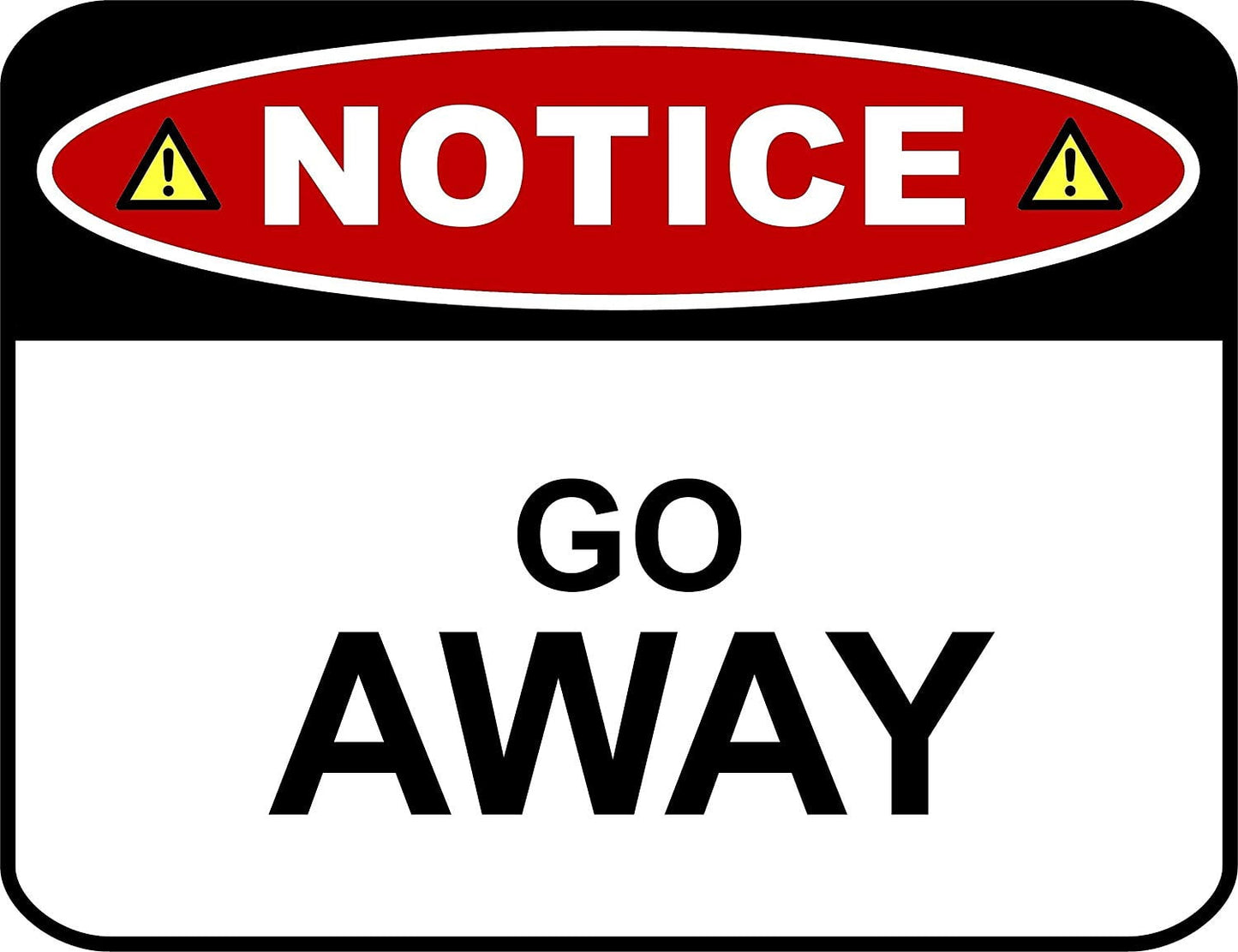 Notice Go Away 11.5 " x 9" Laminated Funny Sign