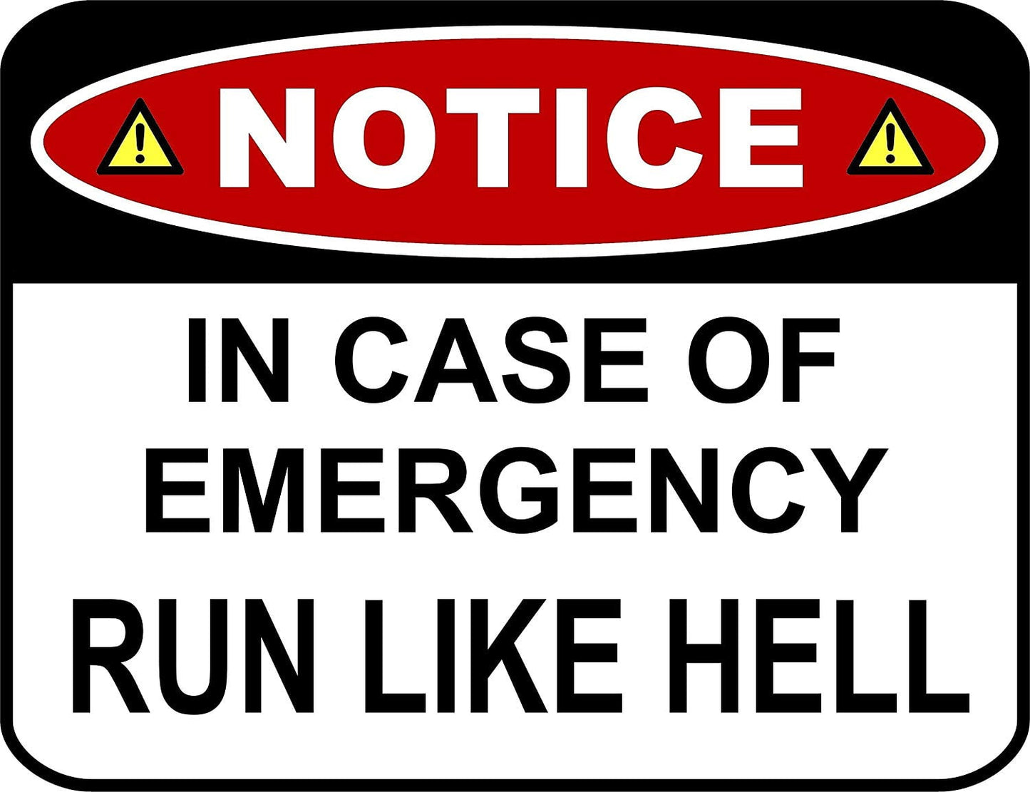 Notice In Case of Emergency Run Like Hell 11.5 " x 9" Laminated Funny Sign