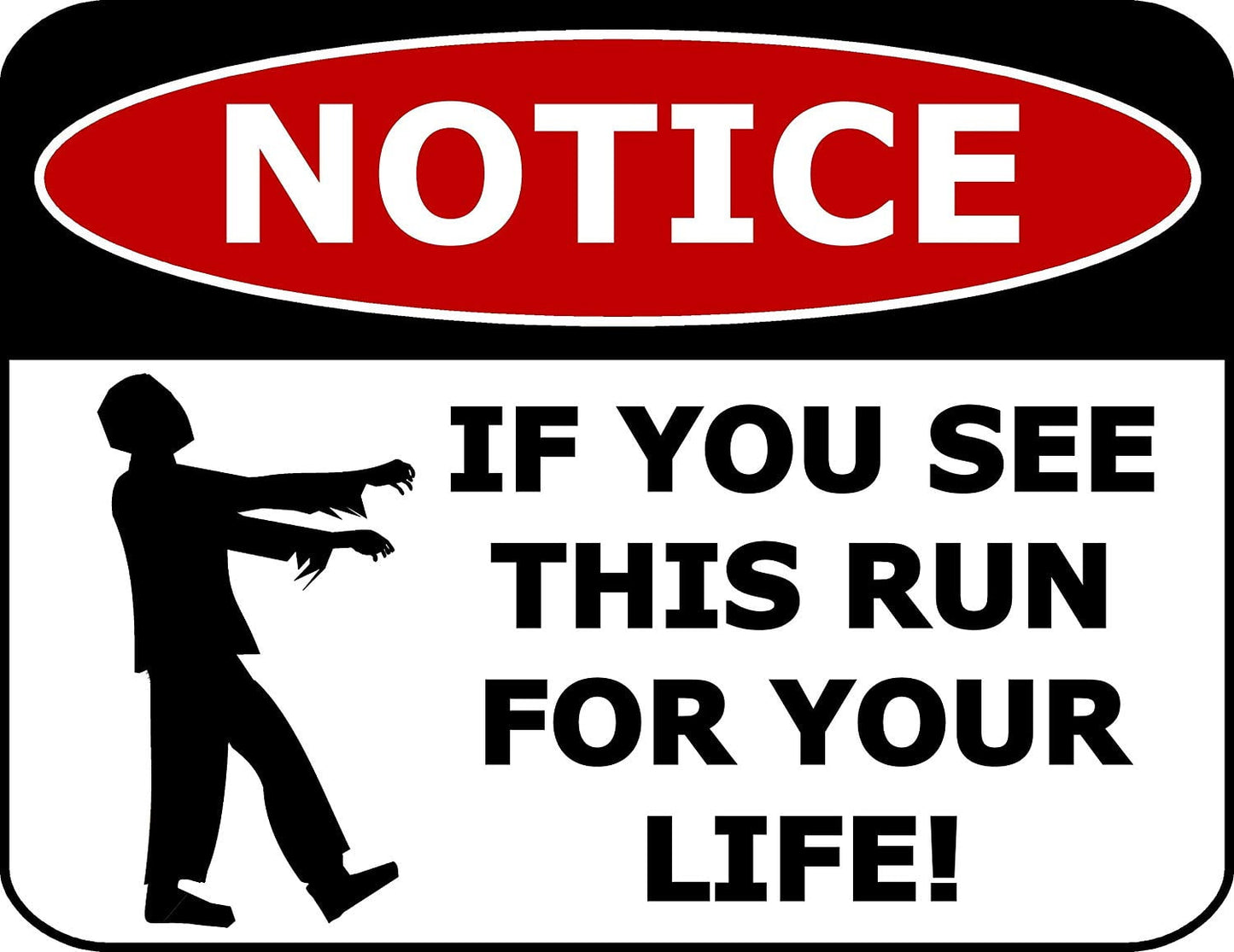 Notice If You See This Run For Your LIfe 11.5 "x 9" Laminated Funny Sign