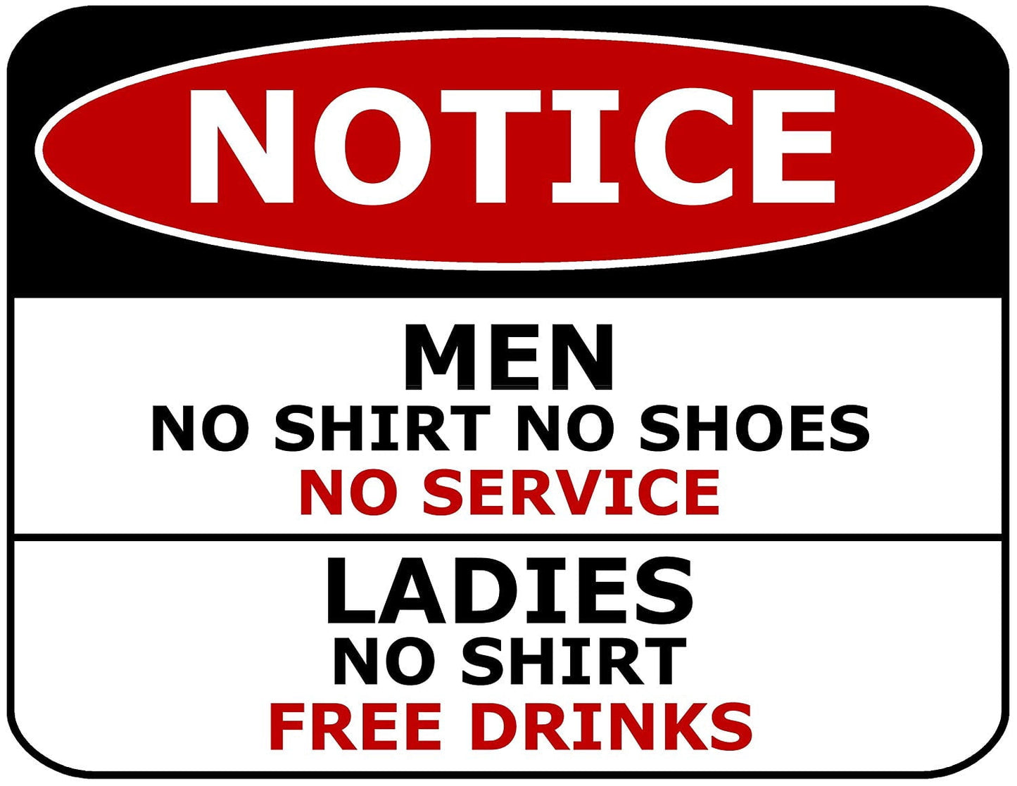 NOTICE Men No Shirt No Shoes No Service LADIES No Shirt Free Drinks 11.5 " x 9" Laminated Funny Sign