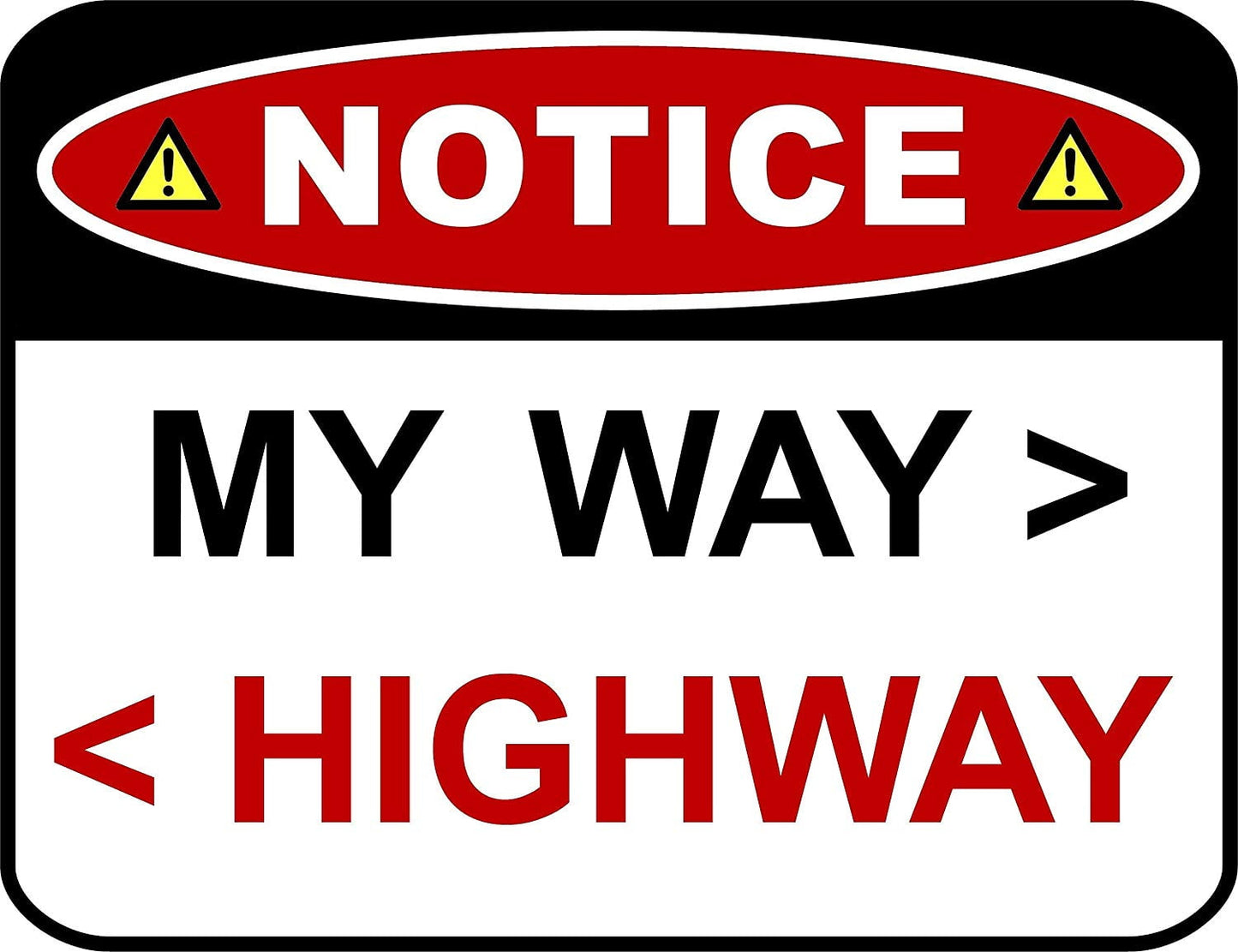 Notice My Way > / < Highway 11.5" x 9" Laminated Funny Sign