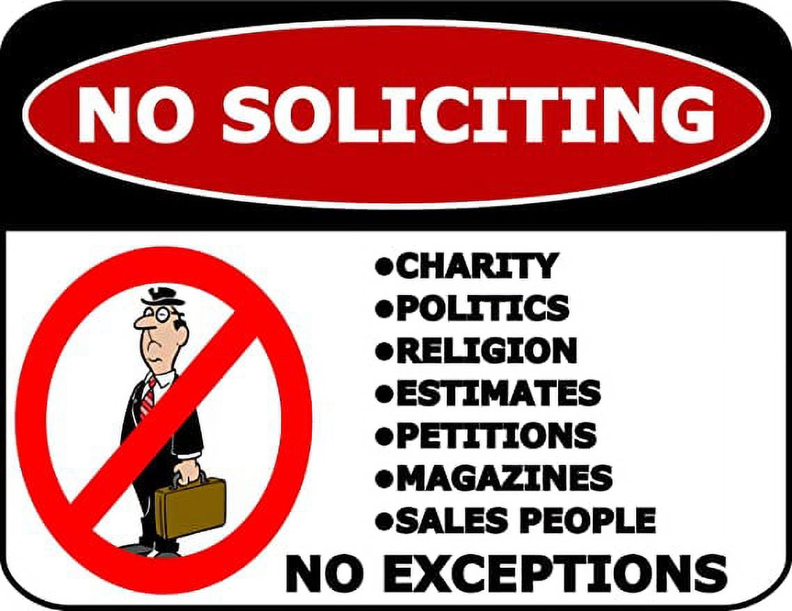 No Soliciting Charity, Politics, Religion, Estimates, Petitions, Magazines, Sales People, No Exceptions 11.5 inch by 9 inch Laminated Funny Sign