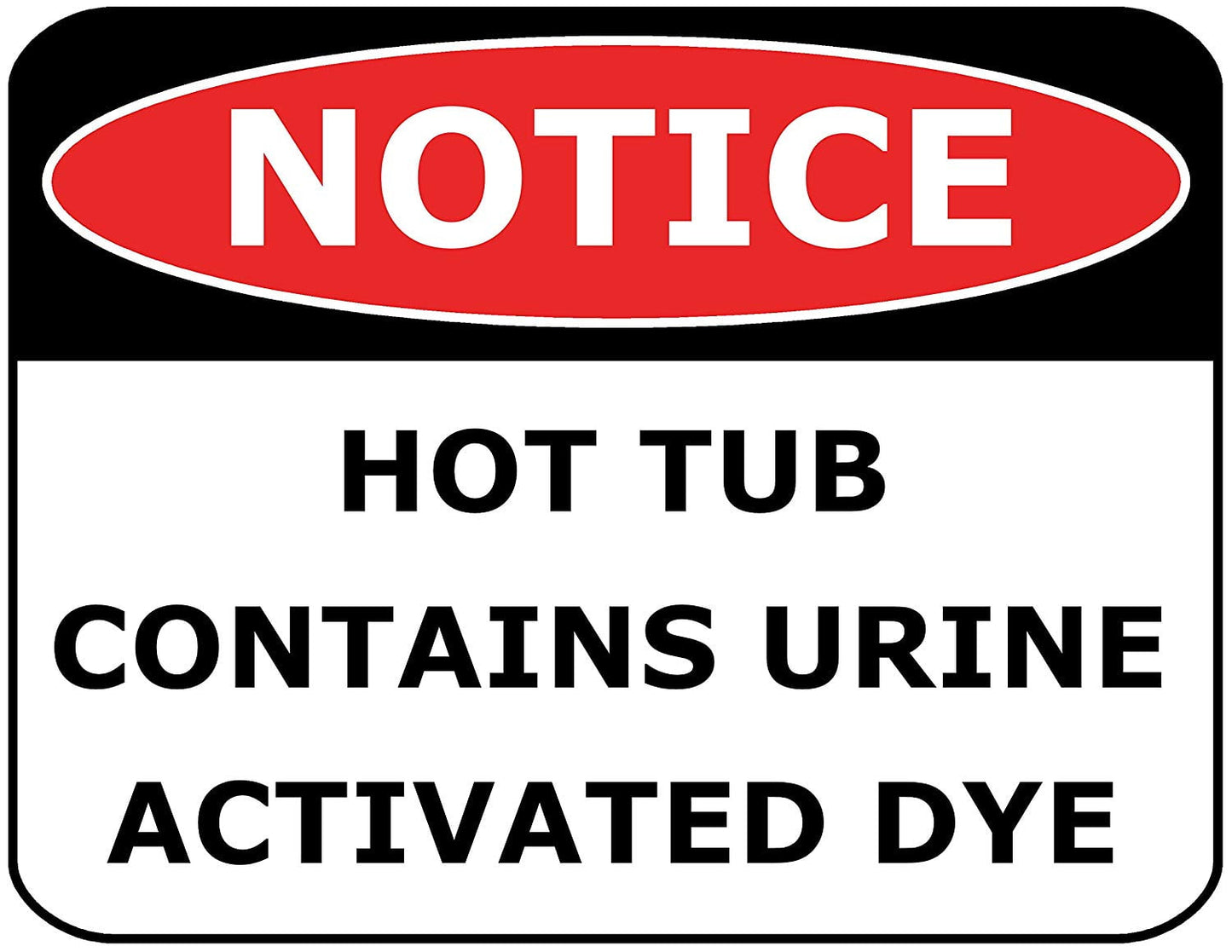 Pool Safety Sign - Notice Hot Tub Contains Urine Activated Dye 11.5 " x 9" Laminated Funny Sign