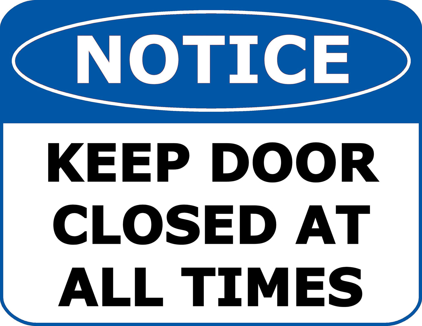 Notice Keep Door Closed at All Times 11.5 inch 9 inch Laminated OSHA Safety Sign