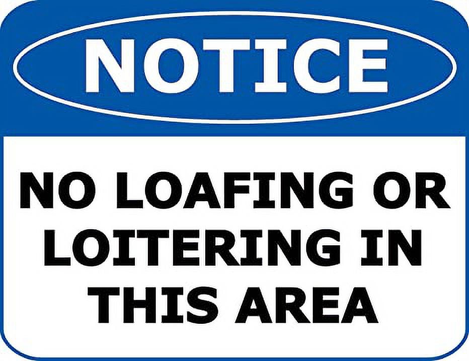 Notice No Loafing Loitering in This Area 11.5 inch 9 inch Laminated OSHA Safety Sign