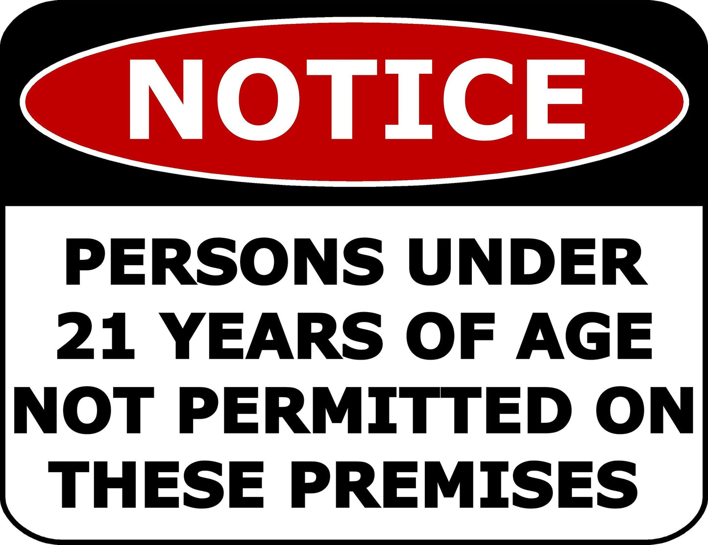 Notice Persons Under 21 Years Of Age Not Permitted on These Premises 11.5 inch by 9 inch Laminated Security Sign