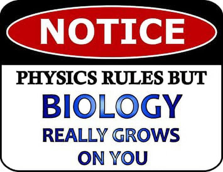 Notice Physics Rules But Biology Really Grows on You 11.5 inch by 9 inch Laminated Funny Sign