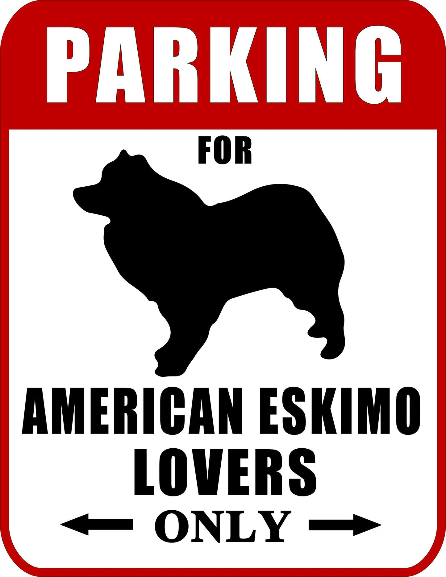 Parking for American Eskimo Lovers Only (Red Ver.) 9 W x 11.5 H Laminated Dog Sign
