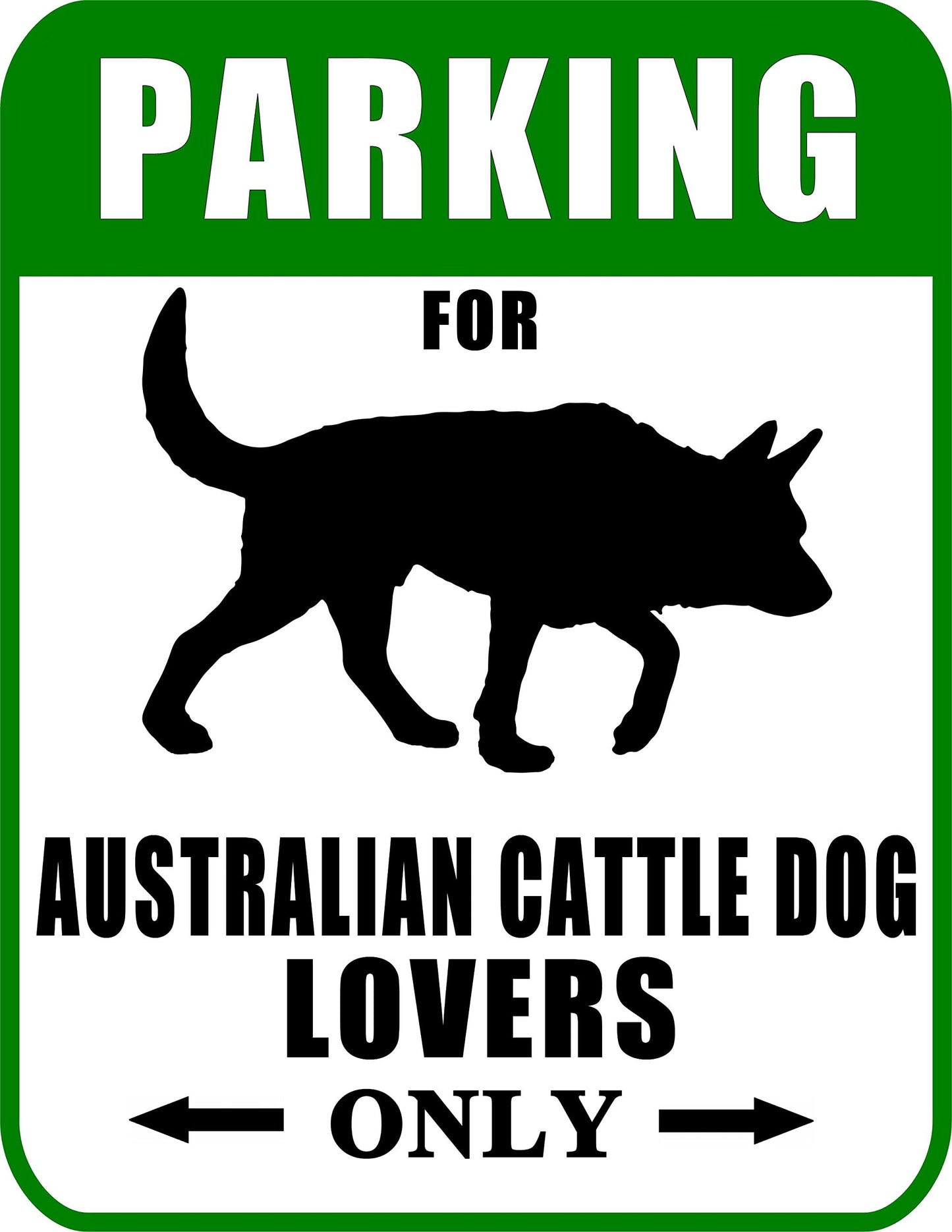 Parking for Australian Cattle Dog Lovers Only 9 W x 11.5 H Laminated Dog Sign