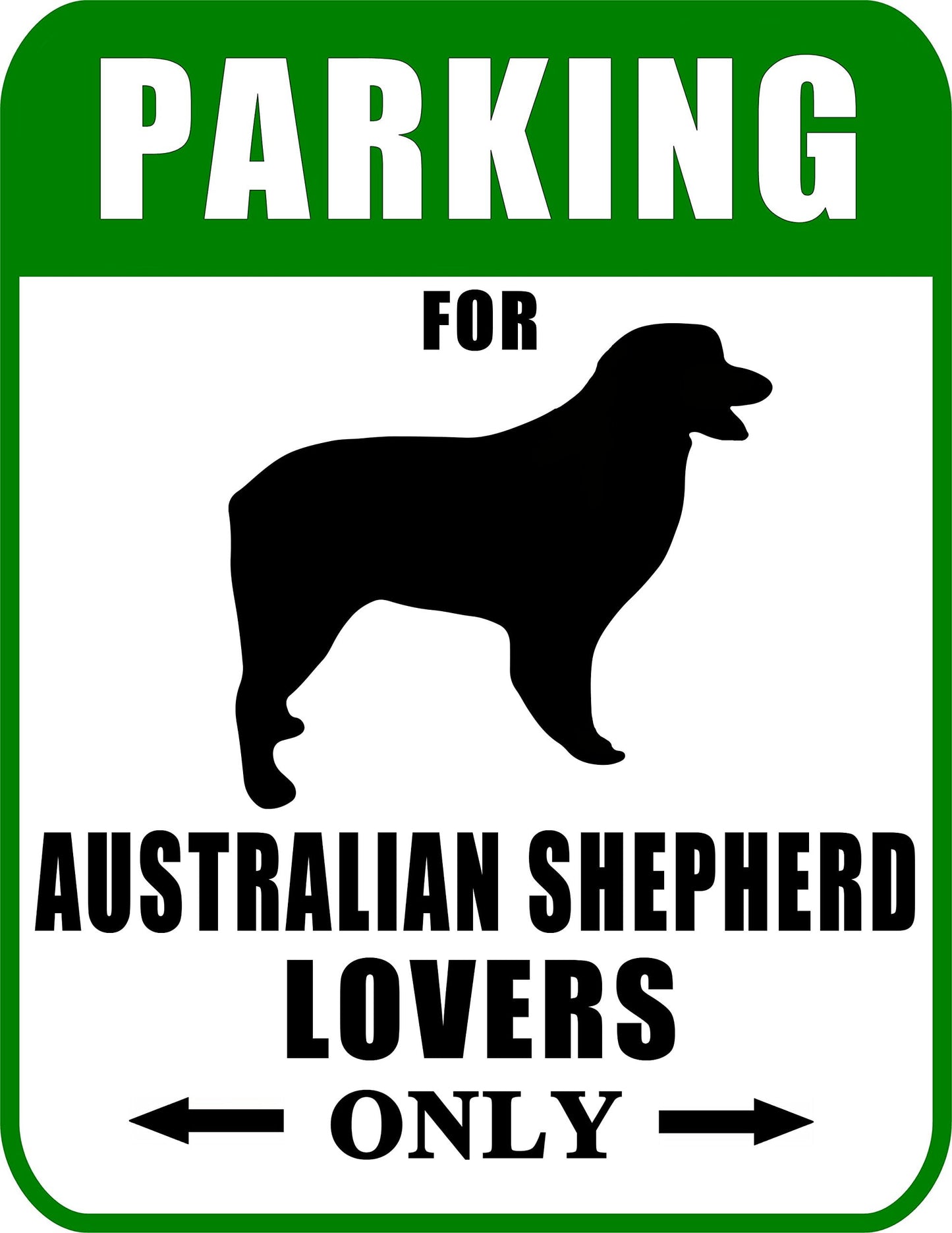 Parking for Australian Shepherd Lovers Only 9 W x 11.5 H Laminated Dog Sign