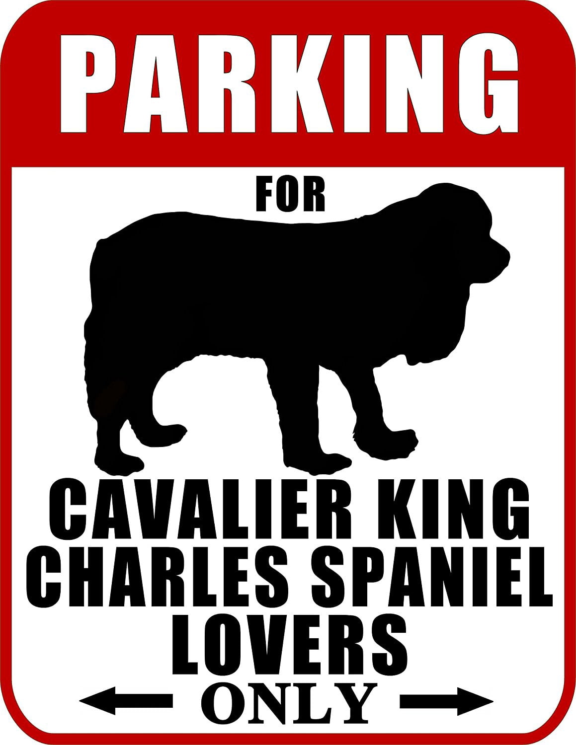 Parking for Cavalier King Charles Spaniel Lovers Only (Red Ver.) 9 W x 11.5 H Laminated Dog Sign