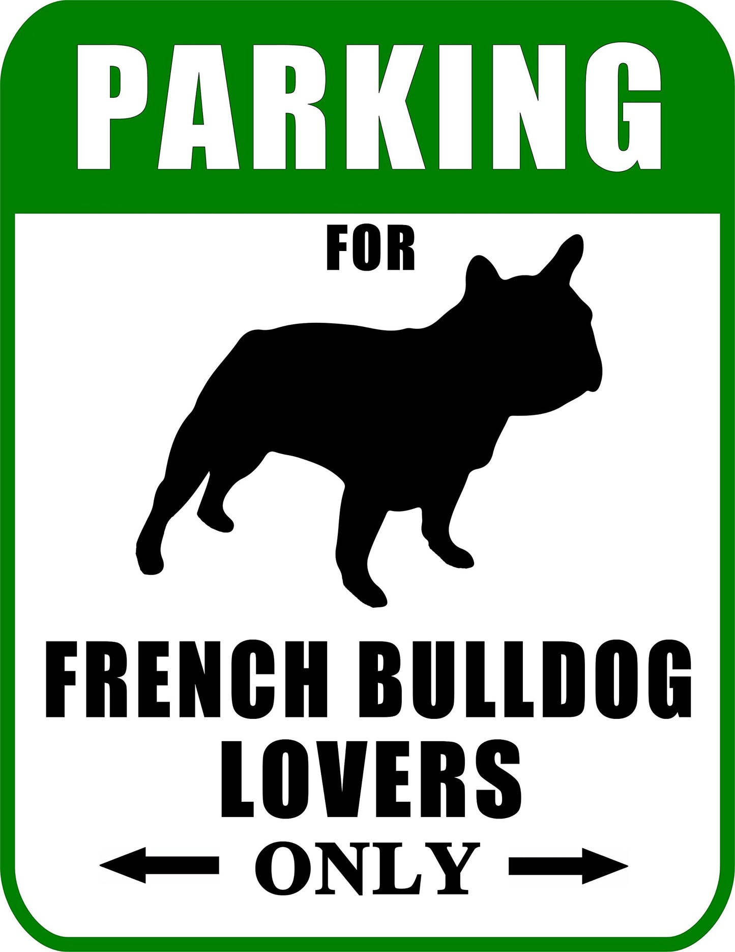 Parking for French Bulldog Lovers Only 9 W x 11.5 H Laminated Dog Sign
