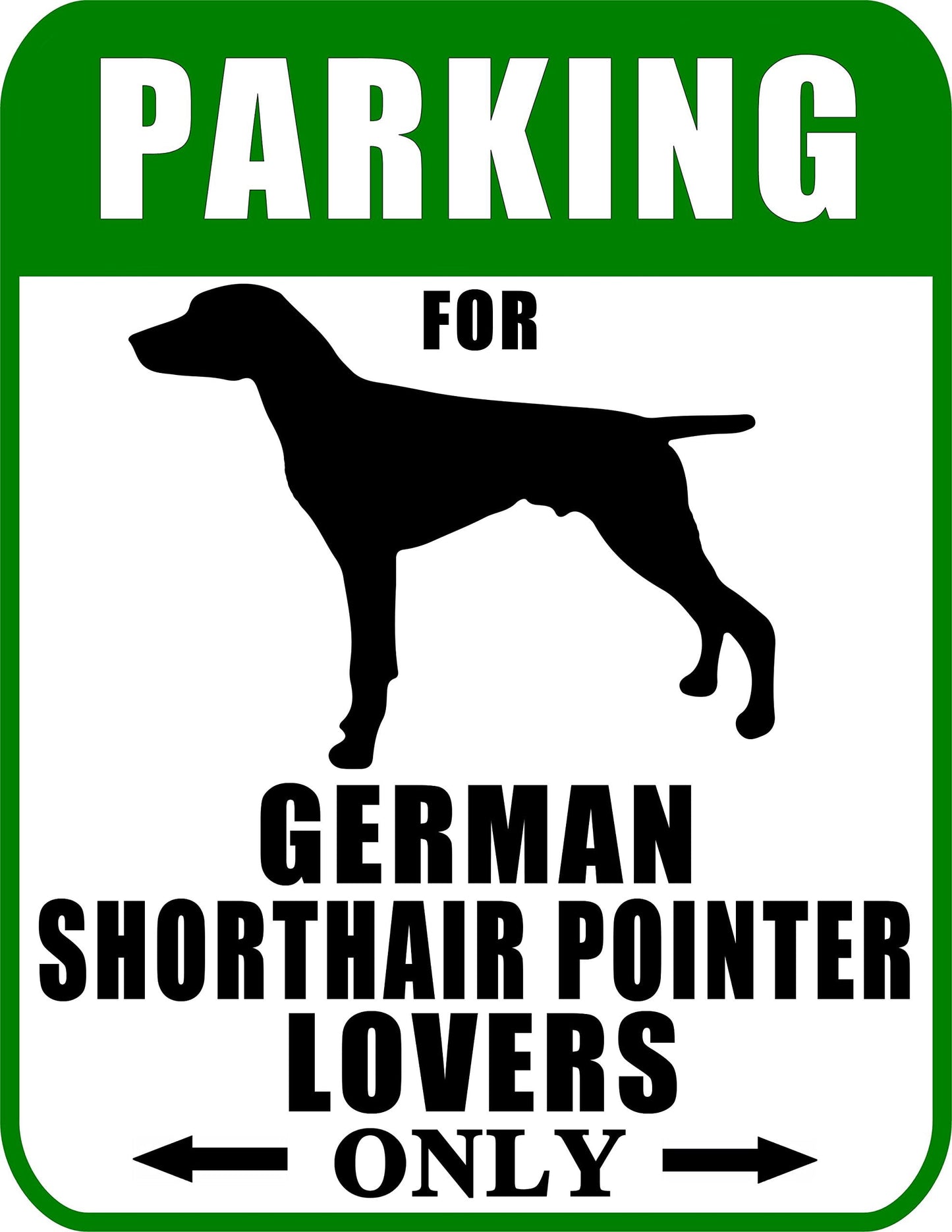 Parking for German Shorthaired Pointer Lovers Only 9 W x 11.5 H Laminated Dog Sign